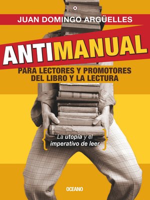 cover image of Antimanual para lectores y promotores del libro y la lectura